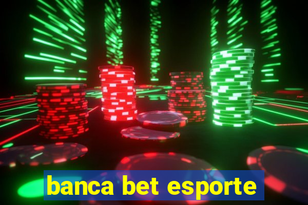 banca bet esporte